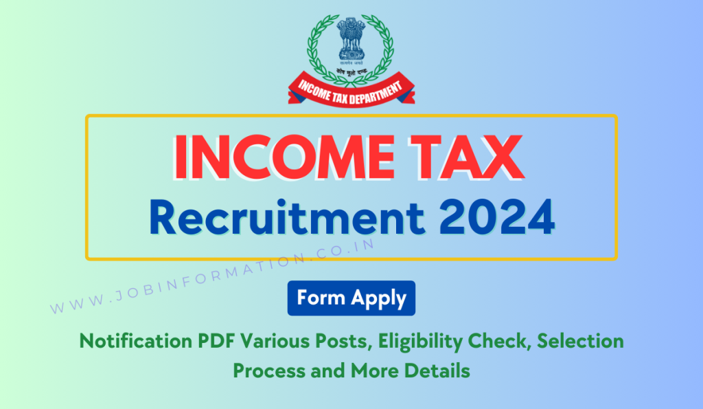 Income Tax Bharti 2024 OUT: Form Apply for Various Posts, Eligibility Check, Selection Process and More Details