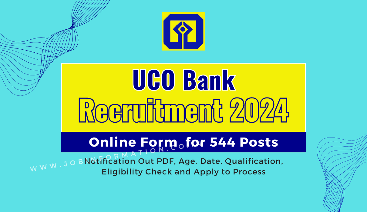 UCO Bank Recruitment 2024 Notice: Online Form for 544 Apprenticeship Posts, Age, Date, Qualification and Other Details Check