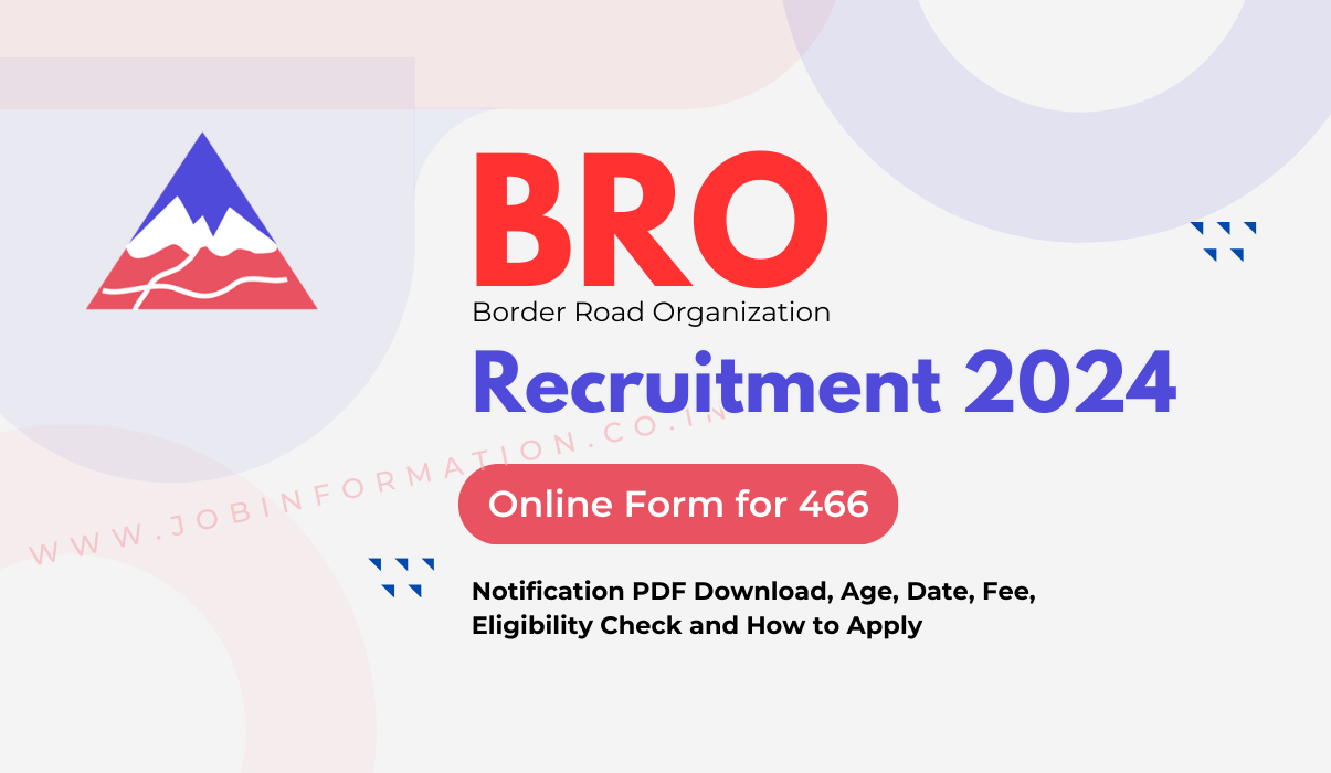 BRO Recruitment 2024 Out: Online Form for 466 Posts, Age, Date, Fee, Eligibility Check and How to Apply