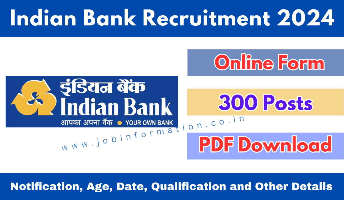 Indian Bank Local Bank Officer Recruitment 2024: Online Form for 300 Posts, Age, Date, Qualification and Other Details