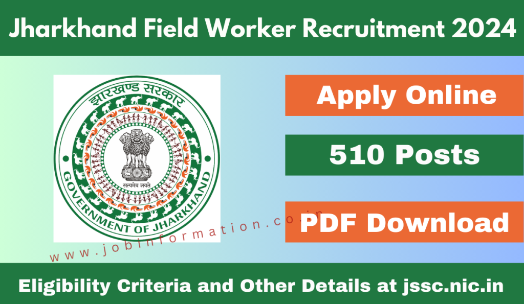 Jharkhand Field Worker Recruitment 2024 Out: Online Form for 510 Posts, Eligibility Criteria and Other Details at jssc.nic.in