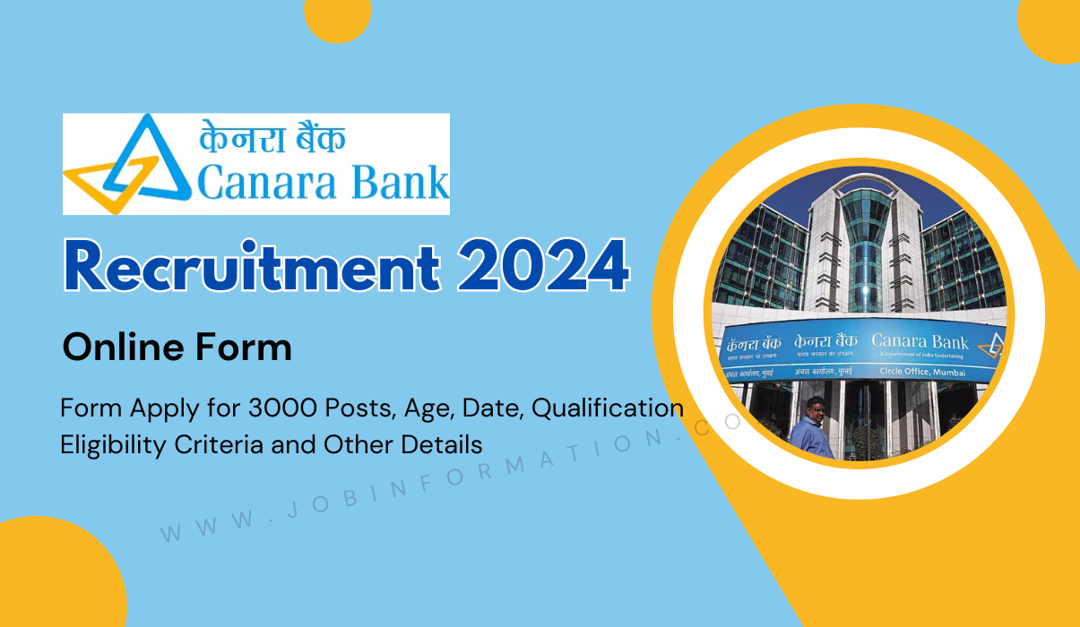 Canara Bank Recruitment 2024 OUT: Form Apply for 3000 Posts, Age, Date, Qualification Eligibility Criteria and Other Details