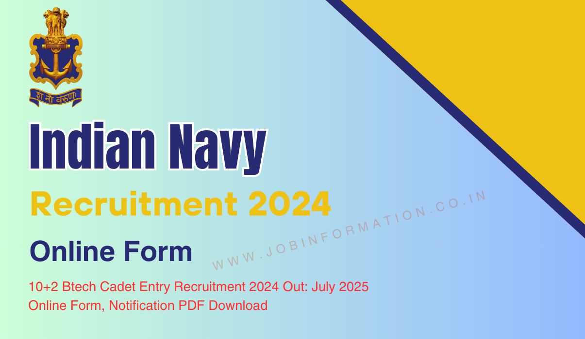 Indian Navy 10+2 Btech Cadet Entry Recruitment 2024 Out: July 2025 Online Form, Notification PDF Download