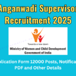 Anganwadi Supervisor Recruitment 2025 » Application Form 12000 Posts, Notification PDF and Other Details