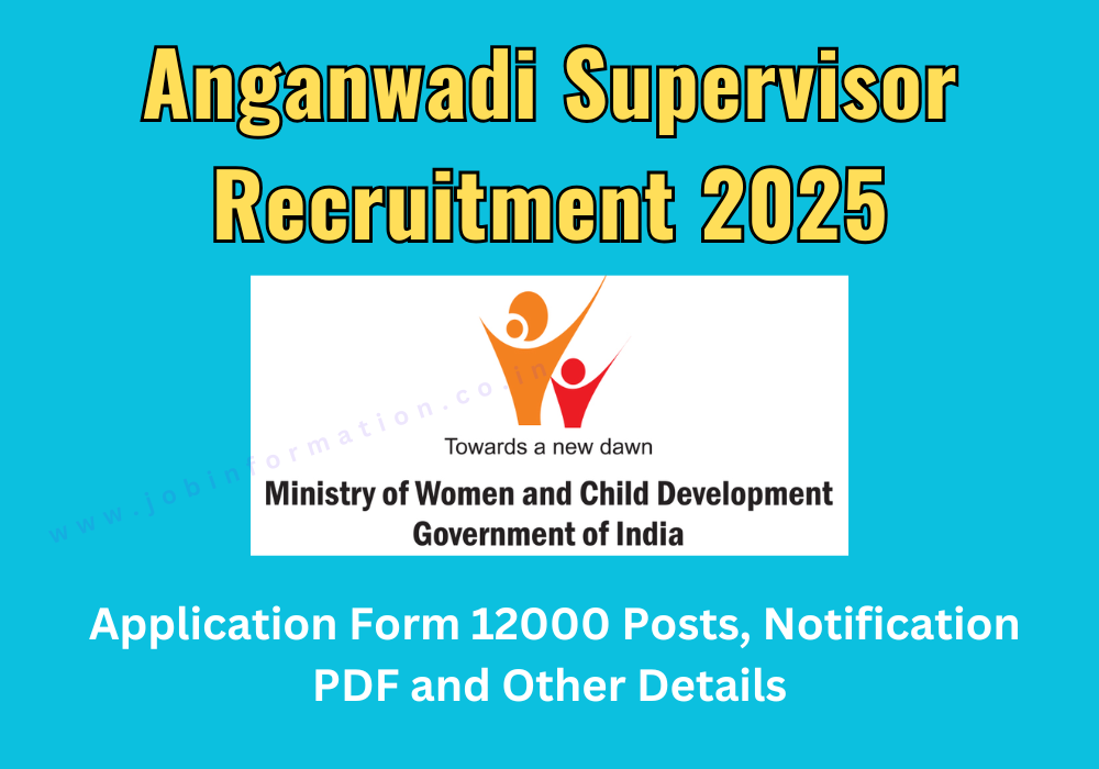 Anganwadi Supervisor Recruitment 2025 » Application Form 12000 Posts, Notification PDF and Other Details