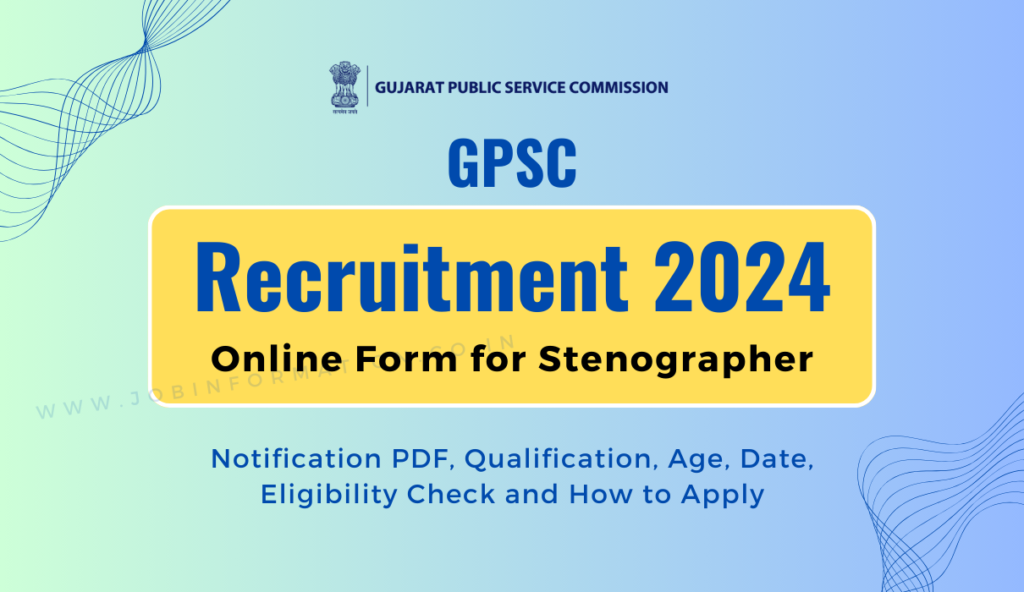 GPSC Stenographer Recruitment 2025 Out: Online Form for 111 Posts, Age, Date, Qualification and Other Details