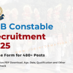 SSB Constable Recruitment 2025 Out » Apply Online for 480+ Posts, Notification PDF एसएसबी कांस्टेबल भर्ती 2025