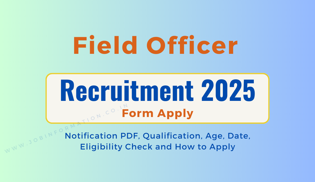 Field Officer Recruitment 2025 Apply Online for 12th Passed Applicants, Check Full Notification