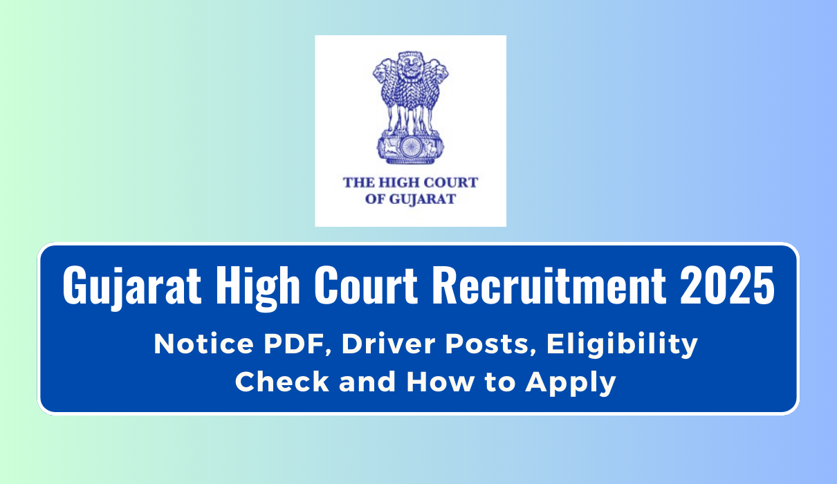 Gujarat High Court Driver Recruitment 2025 Notification Out, Apply Online and Other Detail Check