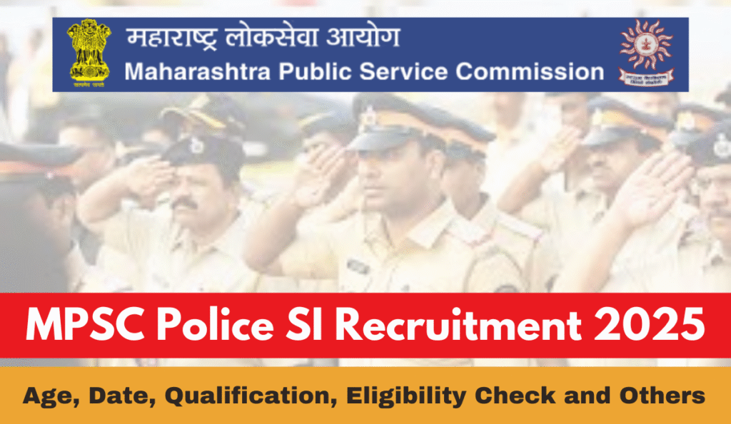 MPSC Police SI Recruitment 2025 Notice Out Online Form for 137 Posts, Age, Date, Qualification and Other Details